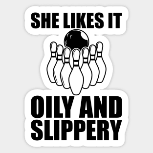 Bowling - She likes it oily and slippery Sticker